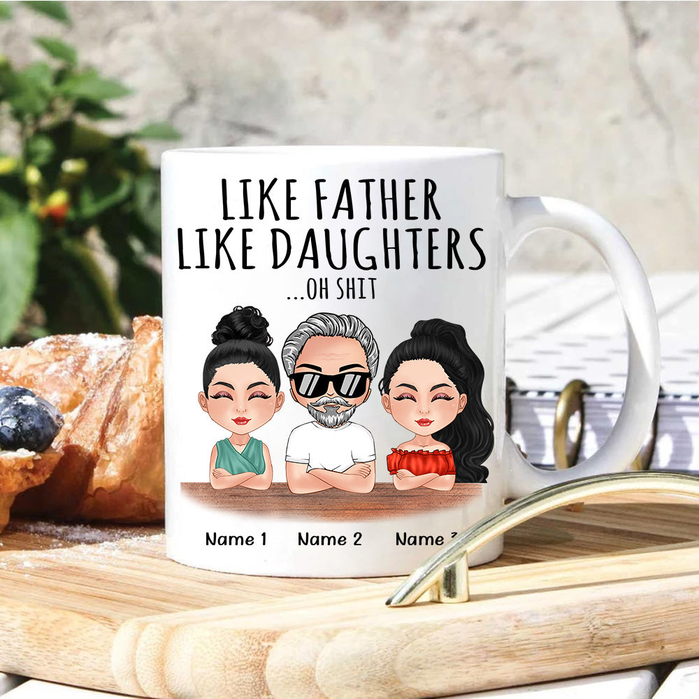 Father Custom Mug Like Father Like Daughters Oh Shit Personalized Gift