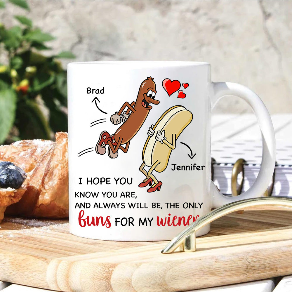 Couple Custom Mug You're Always Will Be The Only Buns For My Wiener Funny Personalized Valentines Gift