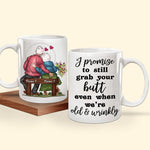 Couple Custom Mug I Promise To Still Grab Your Butt Even When We're Old And Cranky Personalized Gift For Her