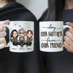 Mother Daughter Custom Mug Always My Mother Forever My Friends Personalized Gift