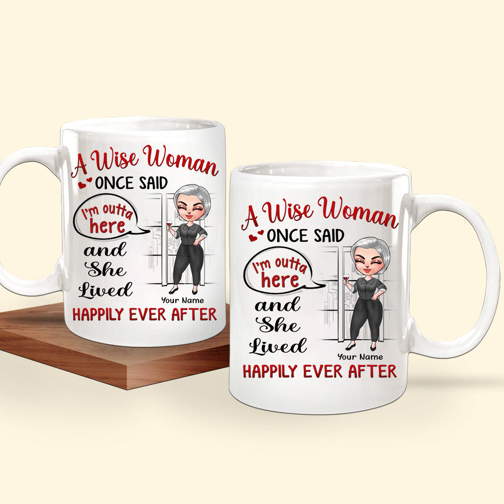 Retired Custom Mug A Wise Woman Once Said I'm Outta Here And She Lived Happily Ever After Personalized Gift