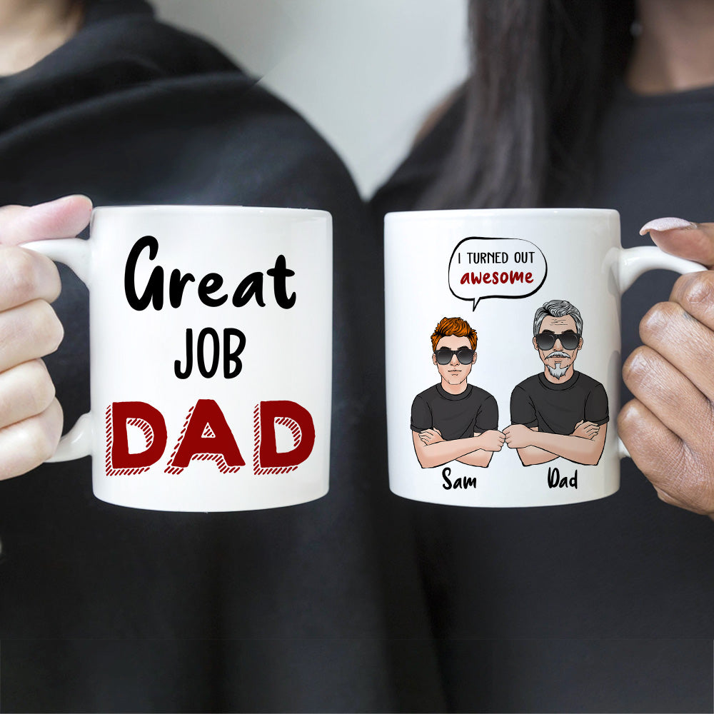 Dad Custom Mug Great Job Dad I Turned Out Awesome Personalized Gift