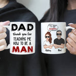 Dad Custom Mug Thank You For Teaching Me How To Be A Man Daughter Personalized Father's Day Gift