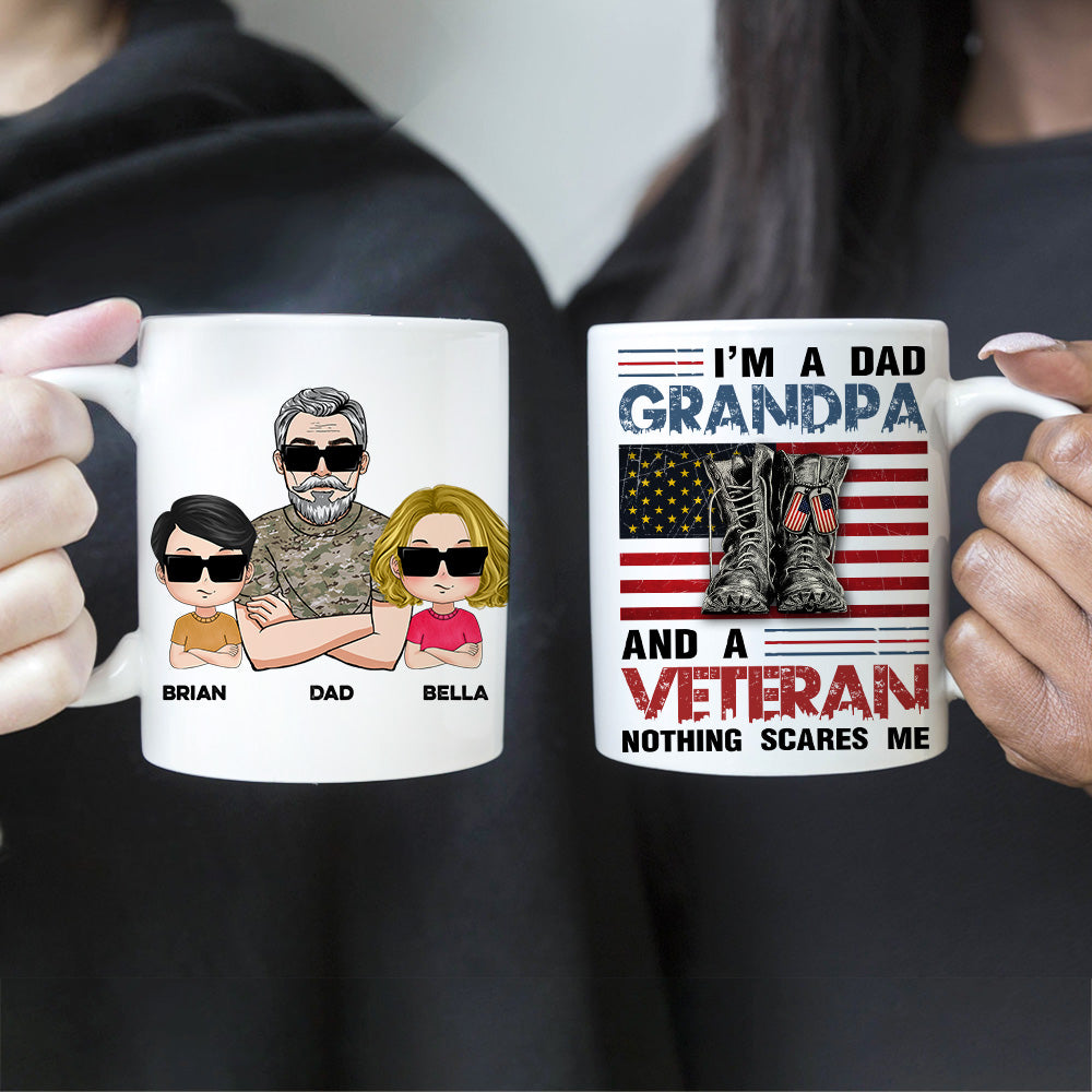 Veteran Custom Mug I'm A Dad Grandpa And A Veteran Nothing Scares Me Personalized Gift