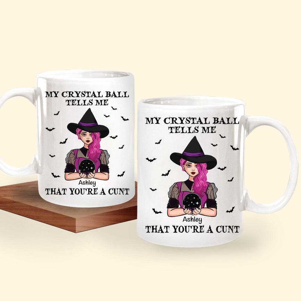 Witch Custom Mug My Crystal Ball Says You're A Cunt Personalized Gift