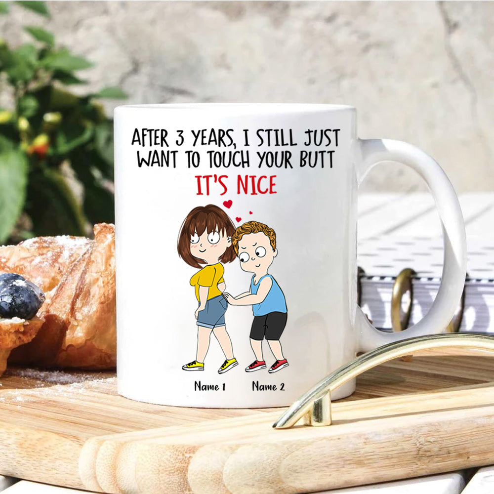 Couple Custom Mug After Years I Still Just Want To Touch Your Butt Funny Personalized Gift For Her