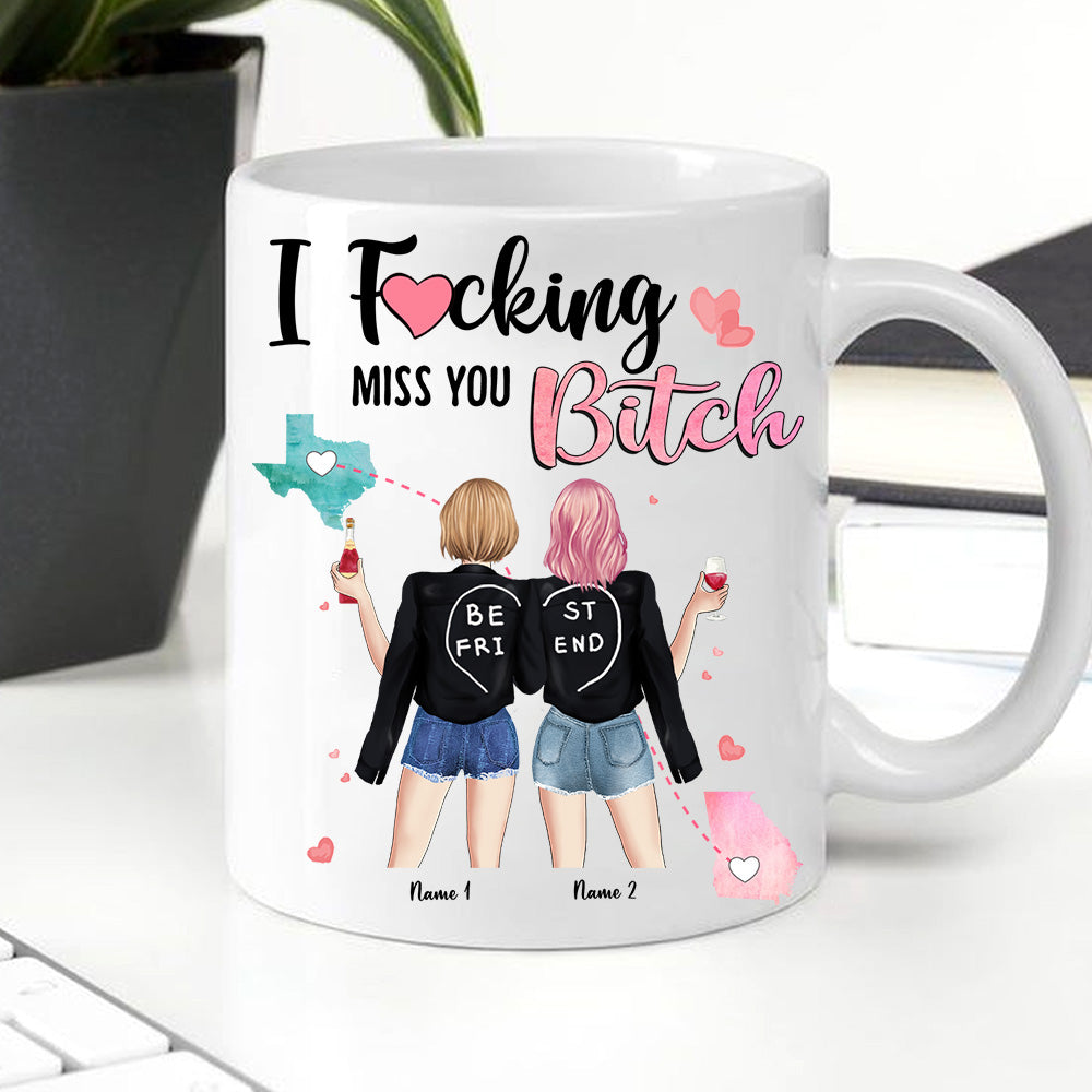 Bestie Custom Mug I Fucking Miss You Bitch Long Distance Friendship Personalized Best Friend Gift