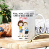 Couple Custom Mug After Years I Still Just Want To Touch Your Butt Funny Personalized Gift For Her