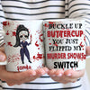 Horror Custom Mug Buckle Up Buttercup You Just Flipped My Murder Shows Switch Personalized Gift