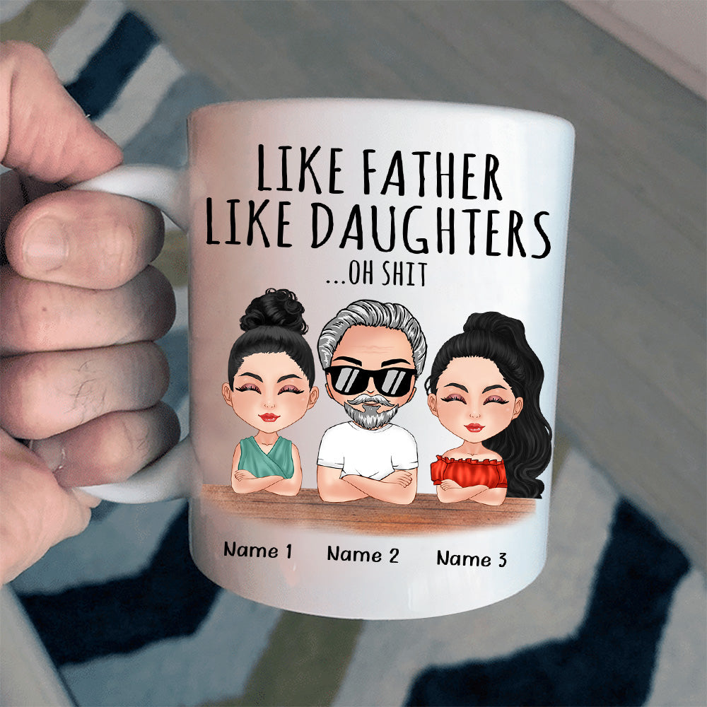 Father Custom Mug Like Father Like Daughters Oh Shit Personalized Gift