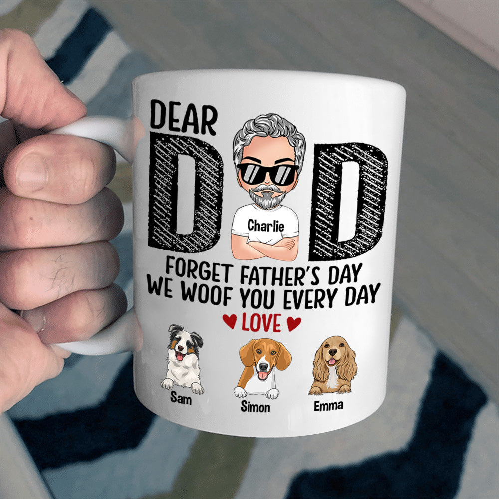 Dog Custom Mug Forget Father's Day We Woof You Everyday Personalized Gift