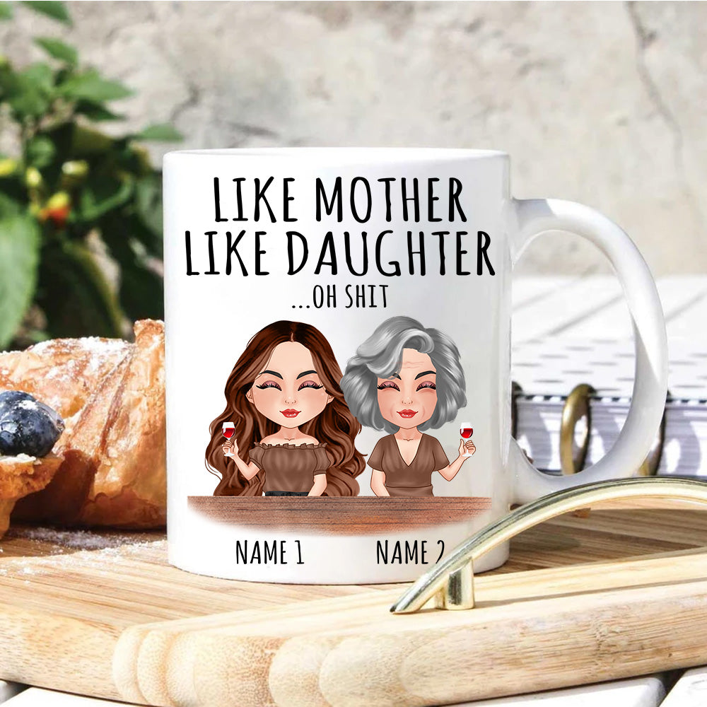 Mother & Daughter Custom Mug Like Mother Like Daughter Oh Shit Funny Personalized Gift