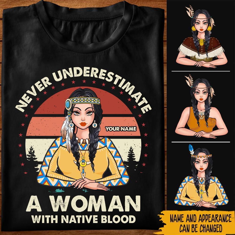 Native American Custom Shirt Never Underestimate A Woman With Native Blood Personalized Gift - PERSONAL84