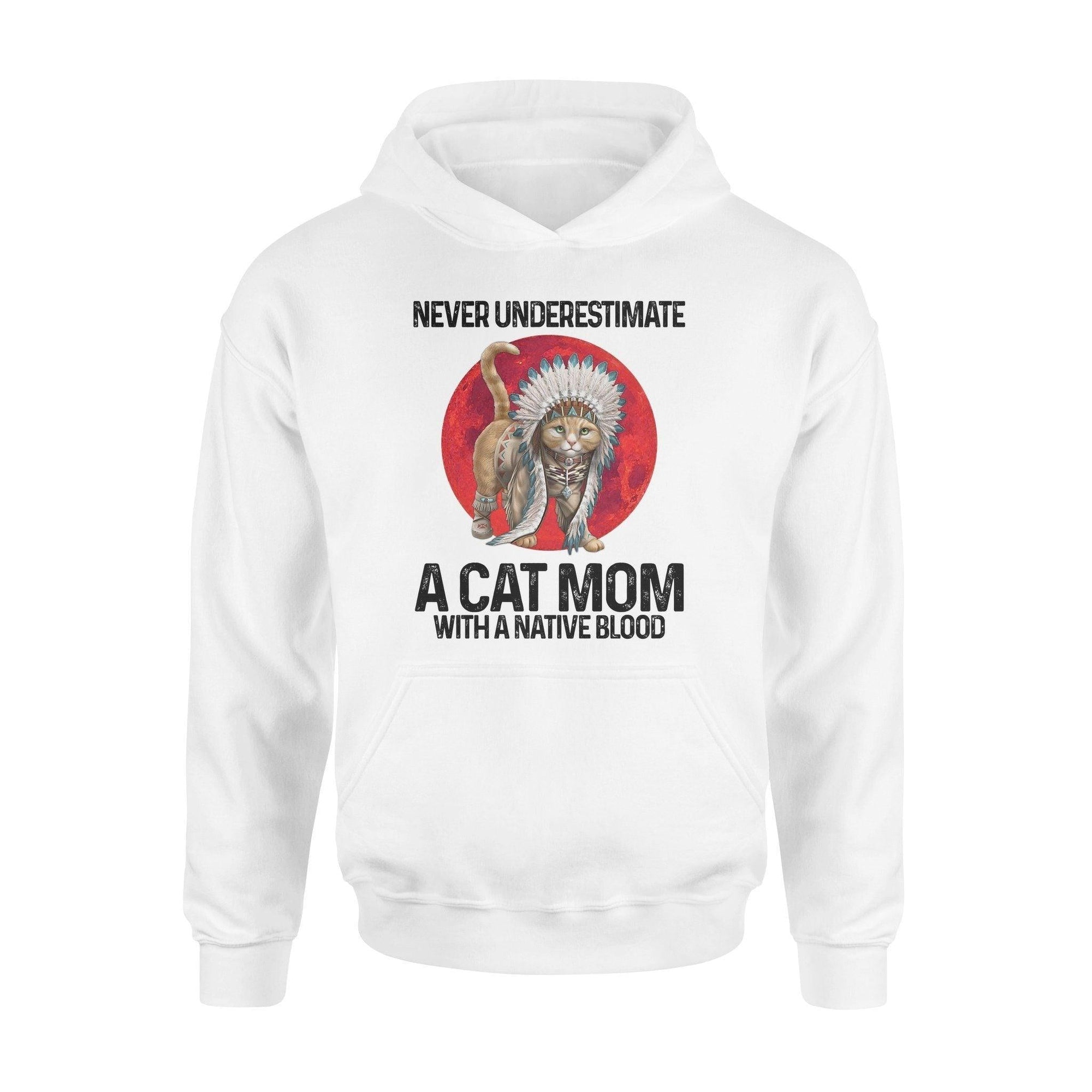 Native American Never Underestimate A Cat Mom With A Native Blood - Standard Hoodie - PERSONAL84