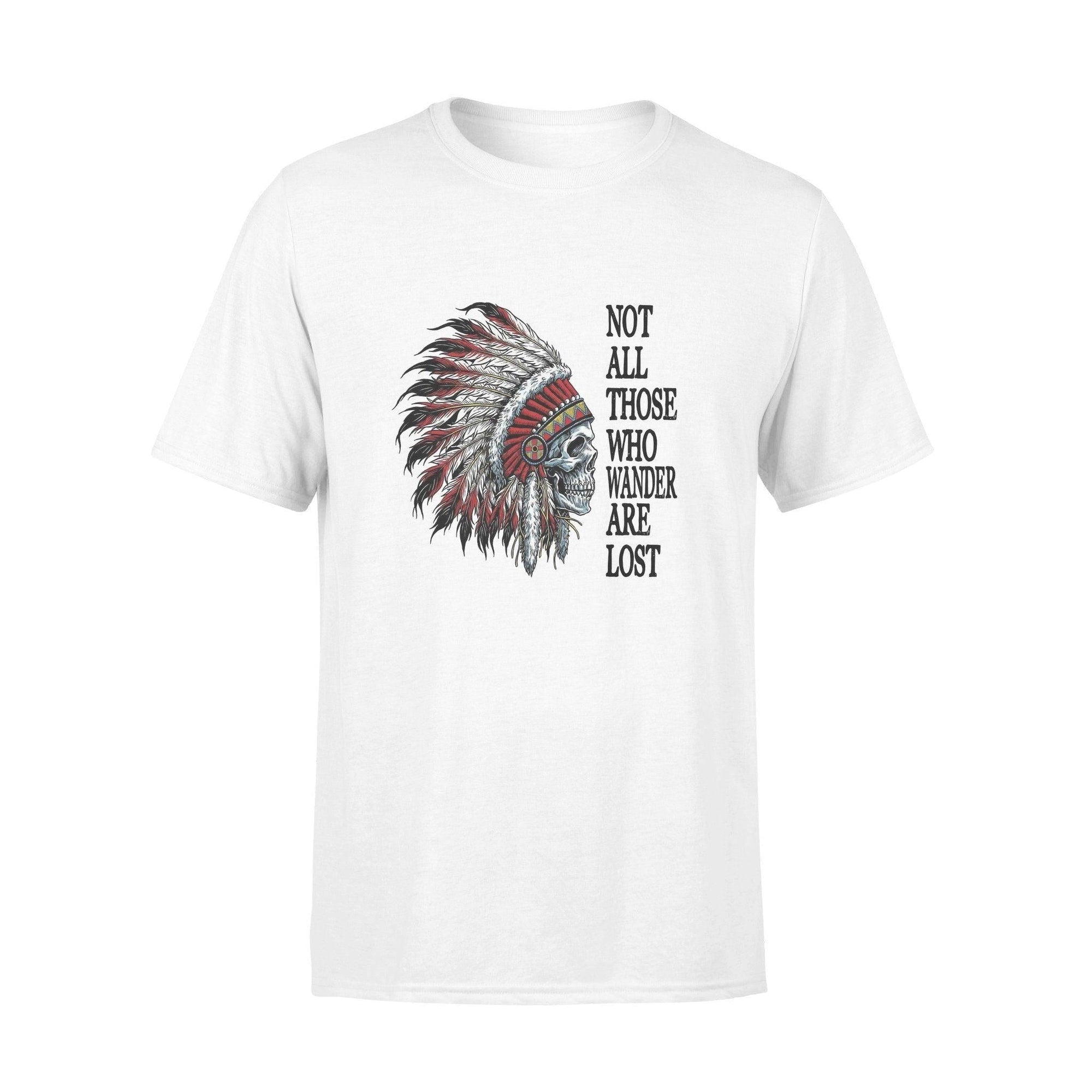 Native American Not All Those Who Wander Are Lost - Standard T-shirt - PERSONAL84