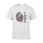 Native American Not All Those Who Wander Are Lost - Standard T-shirt - PERSONAL84