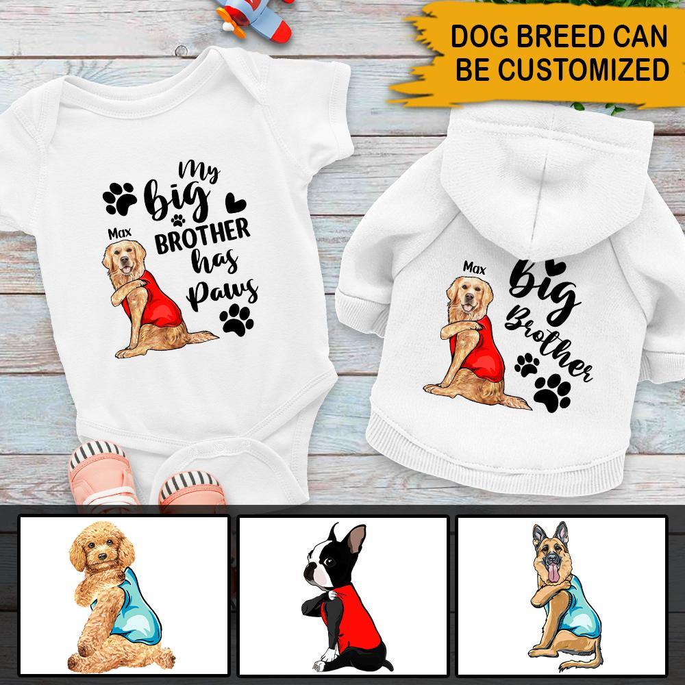 New Mom Dog Lover Custom Baby Onesie & Dog Hoodie My Big Brother Have Paws Personalized Gift - PERSONAL84