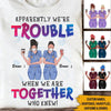 Nurse Bestie Custom T Shirt We‘re Trouble Besties Personalized Gift - PERSONAL84