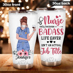 Nurse Bestie Custom Tumbler Nurse Only Because Badass Life Saver Isn't An Actual Job Title Personalized Coworker Gift - PERSONAL84