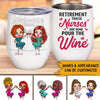 Nurse Bestie Custom Wine Tumbler Retirement This Nurse Is Done Pour The Wine Personalized Gift For Best Friends - PERSONAL84