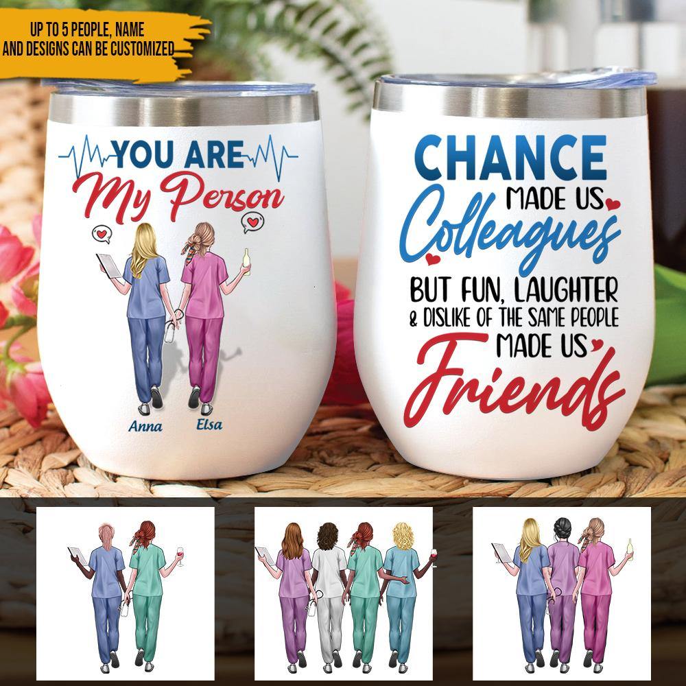 Nurse Bestie Custom Wine Tumbler Work Made Us Colleagues But Our Potty Mouths Personalized Gift - PERSONAL84