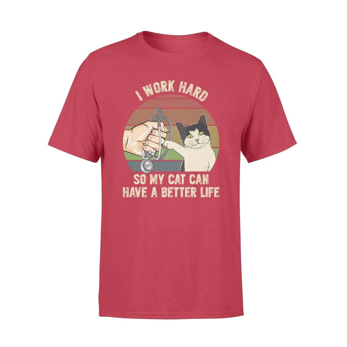 Nurse, Cat Nurse Work Hard So My Cat Can Have A Better Life - Standard T-shirt - PERSONAL84