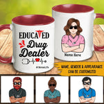 Nurse Christmas Custom Mug Educated Drug Dealer Personalized Gift For Coworker - PERSONAL84