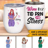 Nurse Christmas Custom Wine Mug Wine 8oz Tid PRN For Stress Personalized Gift For Coworkers - PERSONAL84