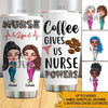 Nurse Coffee Lovers Custom Tumbler Coffee Gives Us Nurse Powers Personalized Gift - PERSONAL84