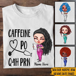 Nurse Custom Shirt Caffeine PO Q4H PRN Personalized Gift - PERSONAL84