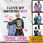 Nurse Custom T Shirt I Love My Smoking Hot Nurse Wife Personalized Gift For Husband - PERSONAL84