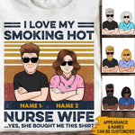 Nurse Custom T Shirt I Love My Smoking Hot Nurse Wife Personalized Gift - PERSONAL84