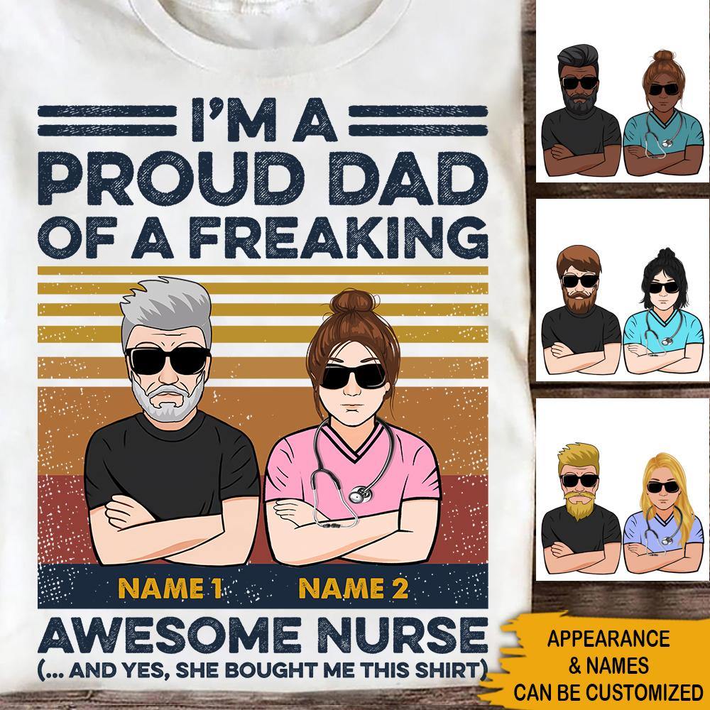 Nurse Custom T Shirt I'm a Proud Dad Of A Freaking Awesome Nurse Personalized Gift - PERSONAL84