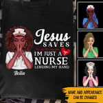 Nurse Custom T Shirt Jesus Saves I'm Just A Nurse Lending My Hand Personalized Gift - PERSONAL84