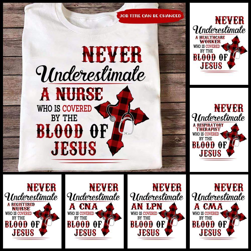 Nurse Custom T Shirt Never Underestimate A Nurse Who Is Covered By The Blood Of Jesus Personalized Gift - PERSONAL84