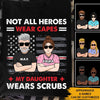 Nurse Custom T Shirt Not All Heroes Wear Capes My Daughter Wears Scubs Personalized Gift - PERSONAL84