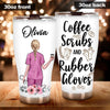 Nurse Custom Tumbler Coffee Scrubs And Rubber Gloves Personalized Gift - PERSONAL84