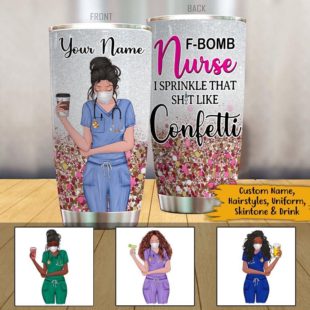 Nurse Custom Tumbler F-bomb Nurse I Sprinkle That Like Confetti Personalized Gift - PERSONAL84