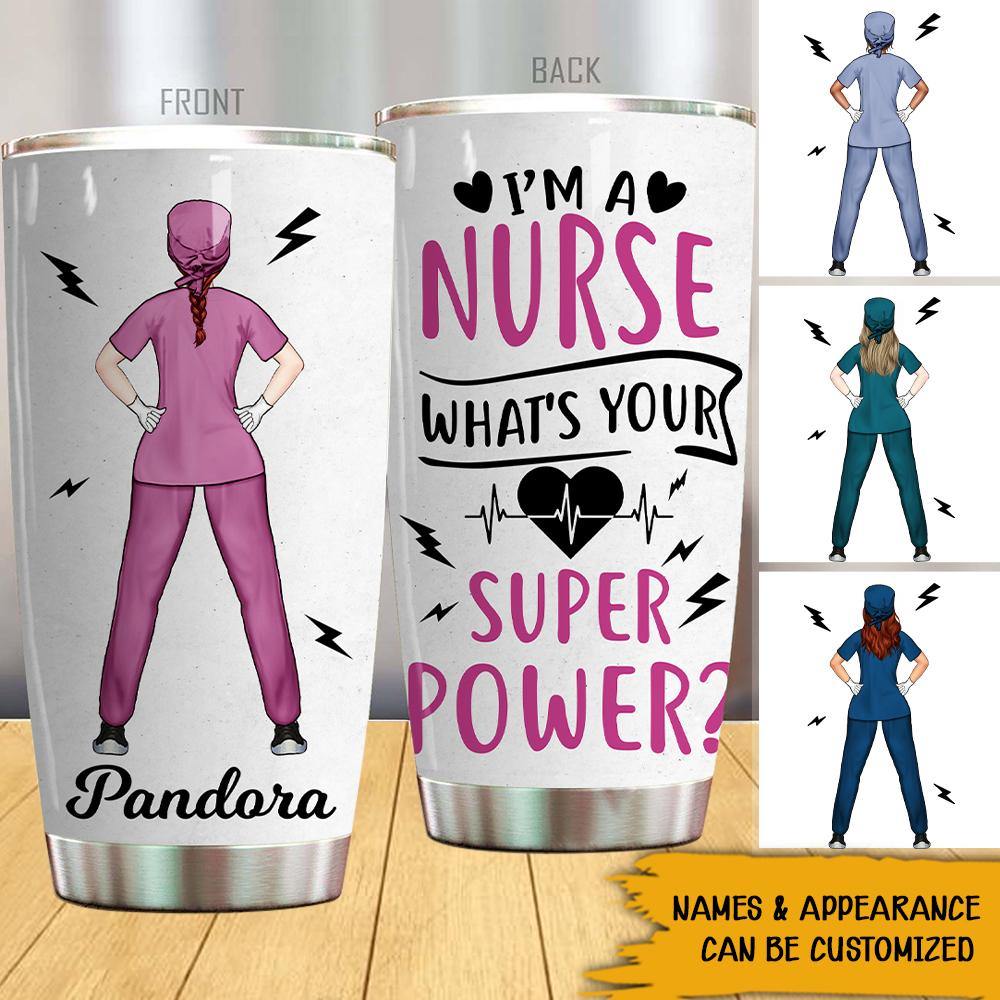 Nurse Custom Tumbler I'm A Nurse What's Your Superpower Personalized Gift - PERSONAL84