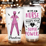 Nurse Custom Tumbler I'm A Nurse What's Your Superpower Personalized Gift - PERSONAL84