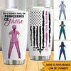 Nurse Custom Tumbler In A World Full Of Princesses Be A Nurse Personalized Best Friend Gift - PERSONAL84