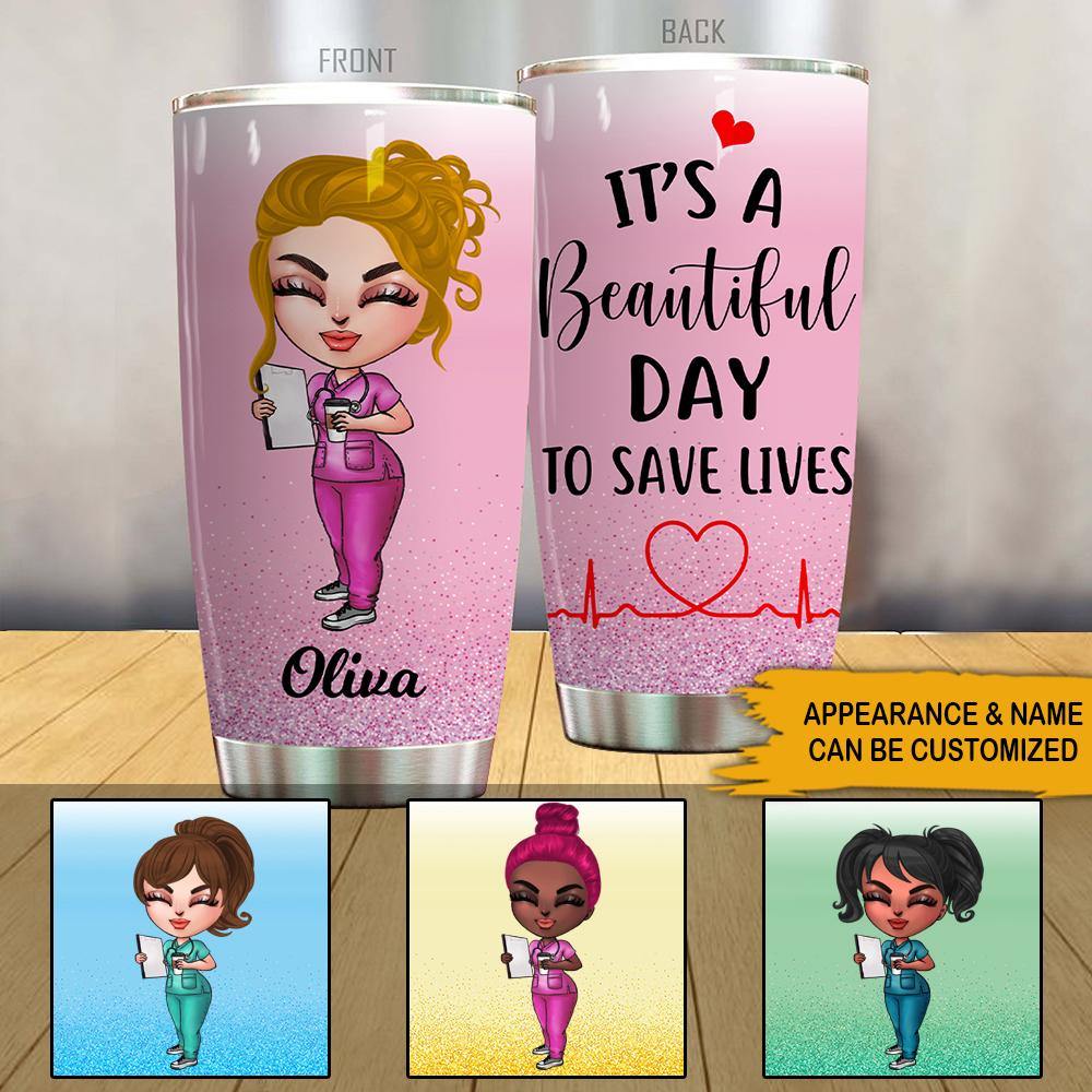 Nurse Custom Tumbler It's A Beautiful To Save Lives Personalized Gift - PERSONAL84