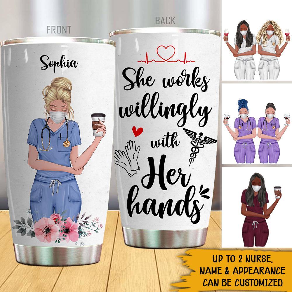 Nurse Custom Tumbler She Works Willingly With Her Hands Personalized Gift - PERSONAL84