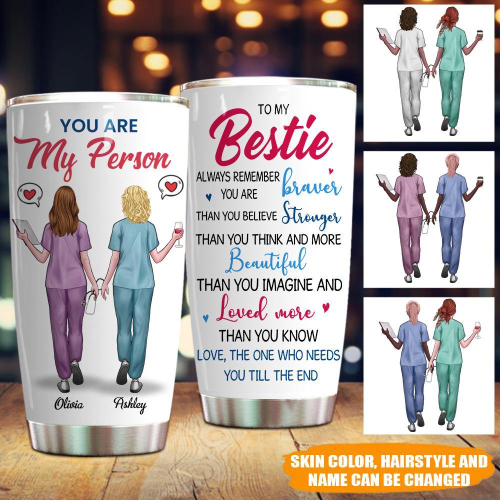 Nurse Custom Tumbler You Are My Person Bestie Personalized Gift - PERSONAL84