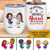 Nurse Custom Wine Tumbler I Am Sorry The Nice Nurse Is On Vacation Personalized Gift - PERSONAL84