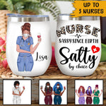 Nurse Custom Wine Tumbler Nurse Sassy Since Birth Salty By Choice Personalized Gift - PERSONAL84