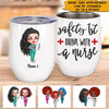Nurse Custom Wine Tumbler Safety 1st Drink With A Nurse Personalized Gift - PERSONAL84