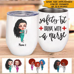 Nurse Custom Wine Tumbler Safety 1st Drink With A Nurse Personalized Gift - PERSONAL84