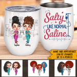 Nurse Custom Wine Tumbler Salty Like Normal Saline Personalized Gift - PERSONAL84