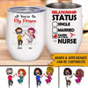 Nurse Custom Wine Tumbler Taken By A Crazy Nurse Personalized Gift For Husband - PERSONAL84